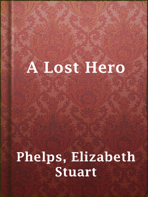 Title details for A Lost Hero by Elizabeth Stuart Phelps - Available